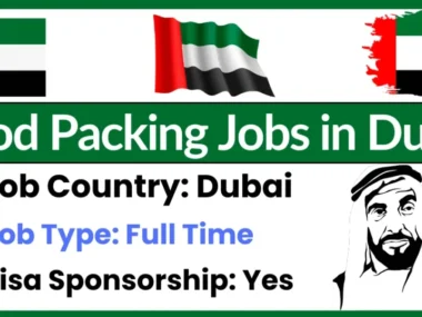 Food Packers Jobs in Dubai with Visa Sponsorship 2024 (AED 2,500 to AED 5,000 per month)